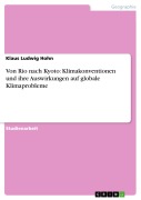 Cover-Bild zum Titel 'Von Rio nach Kyoto: Klimakonventionen und ihre Auswirkungen auf globale Klimaprobleme' von 'Klaus Ludwig Hohn'