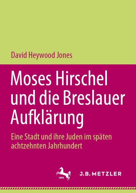 Moses Hirschel und die Breslauer Aufklärung - David Heywood Jones