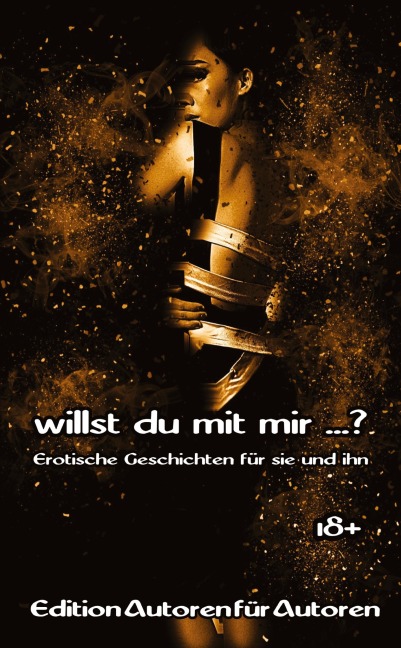 Willst du mit mir ...? - Edition "Autoren für Autoren"