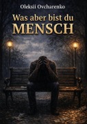 Cover-Bild zum Titel 'Was bist du doch für ein  Mensch' von 'Oleksii Ovcharenko'