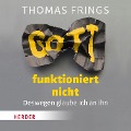 Cover-Bild zum Titel 'Gott funktioniert nicht' von 'Thomas Frings'