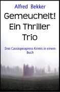 Gemeuchelt! Ein Thriller Trio - Alfred Bekker