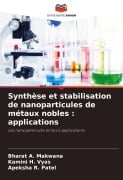 Cover-Bild zum Titel 'Synthèse et stabilisation de nanoparticules de métaux nobles : applications' von 'Bharat A. Makwana, Kamini H. Vyas, Apeksha R. Patel'