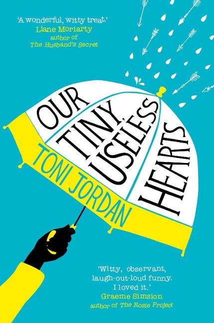 Our Tiny, Useless Hearts - Toni Jordan