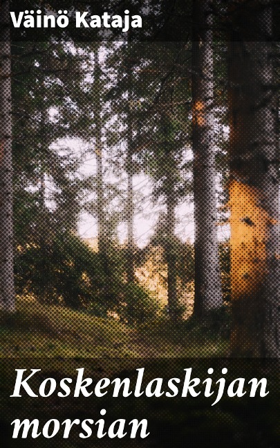 Koskenlaskijan morsian - Väinö Kataja