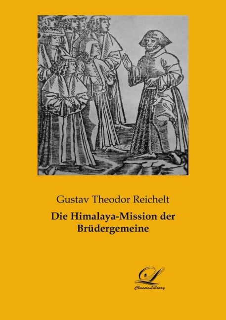 Die Himalaya-Mission der Brüdergemeine - Gustav Theodor Reichelt