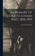 Cover-Bild zum Titel 'In Memory of Horatio Loomis Wait. 1836-1919' von ''