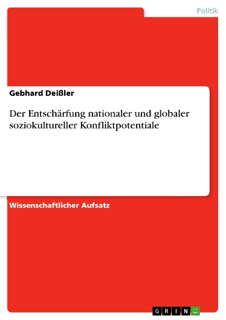 Der Entschärfung nationaler und globaler soziokultureller Konfliktpotentiale - Gebhard Deißler