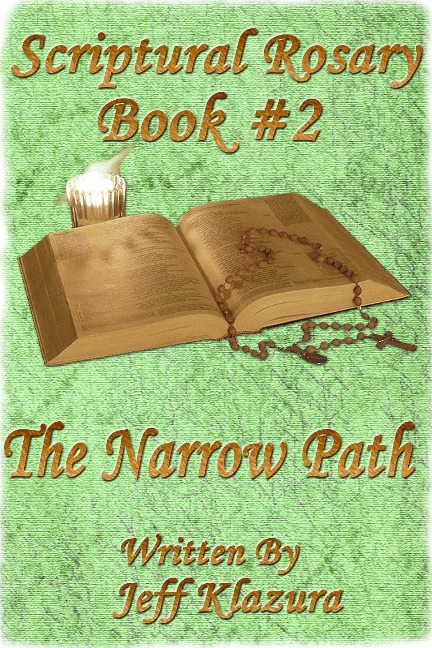 Scriptural Rosary #2 - The Narrow Path (Scriptural Rosary Booklets, #2) - Jeff Klazura
