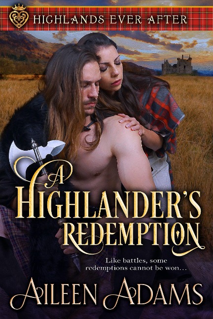 A Highlander's Redemption (Highlands Ever After, #1) - Aileen Adams