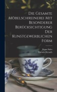 Cover-Bild zum Titel 'Die gesamte Möbelschreinerei mit besonderer Berücksichtigung der kunstgewerblichen Form' von 'Theodor Krauth, Franz Sales Meyer'