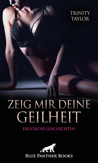 Zeig mir deine Geilheit | 5 sexy erotische Geschichten - Trinity Taylor