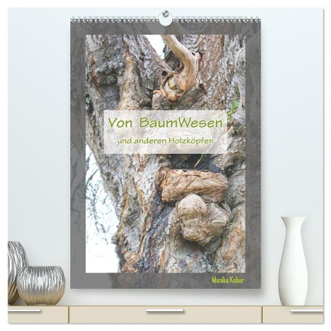 Von BaumWesen und anderen Holzköpfen (hochwertiger Premium Wandkalender 2024 DIN A2 hoch), Kunstdruck in Hochglanz - Monika Kober
