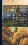 Cover-Bild zum Titel 'Les États Du Comté Venaissin Depuis Leurs Origines Jusqu'a La Fin Du Xvie Siécle' von 'Joseph Girard'