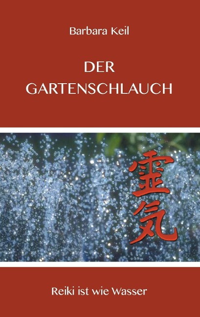 Der Gartenschlauch - Barbara Keil