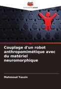 Cover-Bild zum Titel 'Couplage d'un robot anthropomimétique avec du matériel neuromorphique' von 'Mahmoud Yassin'