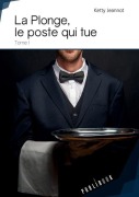 Cover-Bild zum Titel 'La Plonge, le poste qui tue - Tome 1' von 'Ketty Jeannot'
