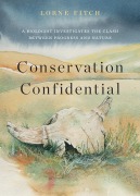Cover-Bild zum Titel 'Conservation Confidential' von 'Lorne Fitch'