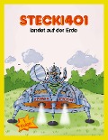 Cover-Bild zum Titel 'Stecki401 landet auf der Erde' von 'Hassan Refay'
