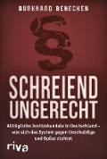 Cover-Bild zum Titel 'Schreiend ungerecht' von 'Burkhard Beneken'