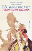 Cover-Bild zum Titel 'E Susanna non vien. Amore e sesso in Mozart' von 'Leonetta Bentivoglio, Lidia Bramani'