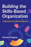 Cover-Bild zum Titel 'Building the Skills-Based Organization' von 'Koreen Pagano'