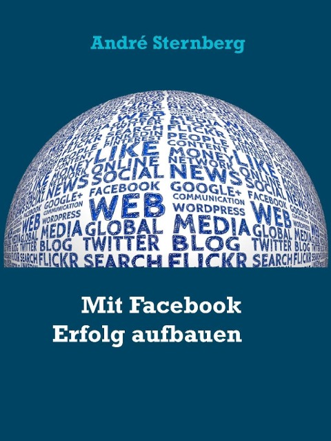 Mit Facebook Erfolg aufbauen - André Sternberg