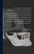 Cover-Bild zum Titel 'Gli Elementi Dell'arte Sfygmica, Ossia La Dottrina Del Polso Ricavata Dall'antica, E Moderna Storia Della Medicina Chinese, Ed Europea, Indi Combinata' von 'Carlo Gandini'
