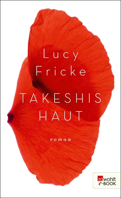 Takeshis Haut - Lucy Fricke