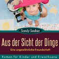 Cover-Bild zum Titel 'Aus der Sicht der Dinge - Eine ungewöhnliche Freundschaft' von 'Sandy Seeber'