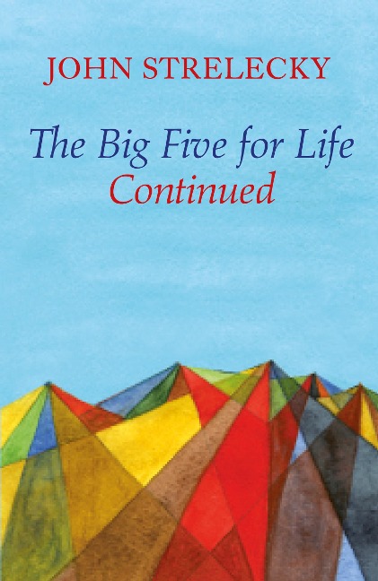 The Big Five for Life Continued - John Strelecky