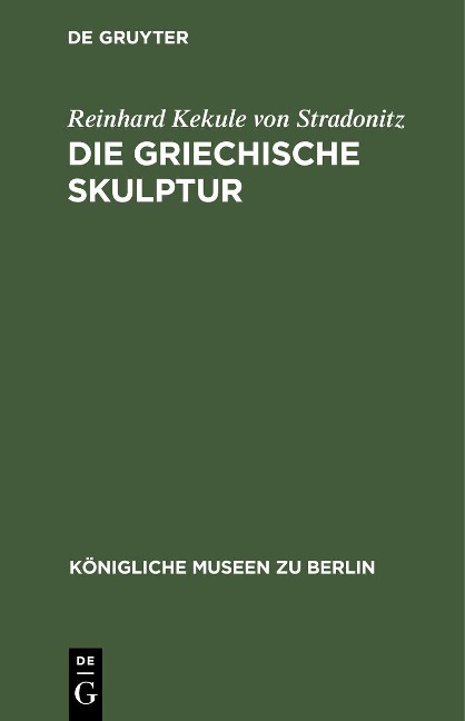 Die Griechische Skulptur - Reinhard Kekule Von Stradonitz