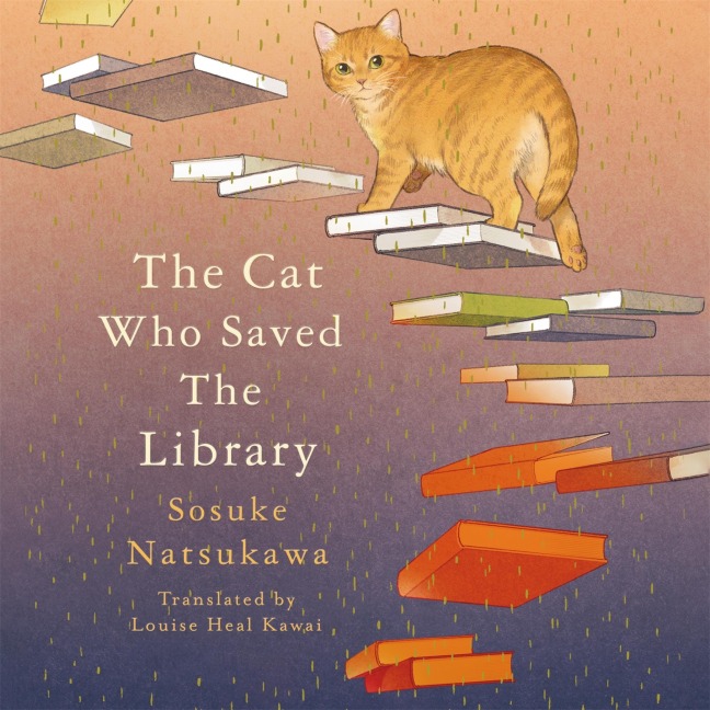 The Cat Who Saved the Library - Sosuke Natsukawa