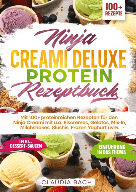 Ninja Creami Deluxe Protein Rezeptbuch - Claudia Bach