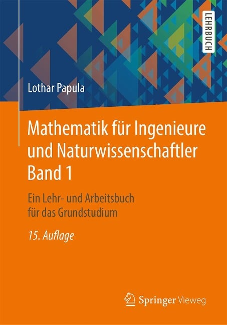 Mathematik für Ingenieure und Naturwissenschaftler Band 1 - Lothar Papula