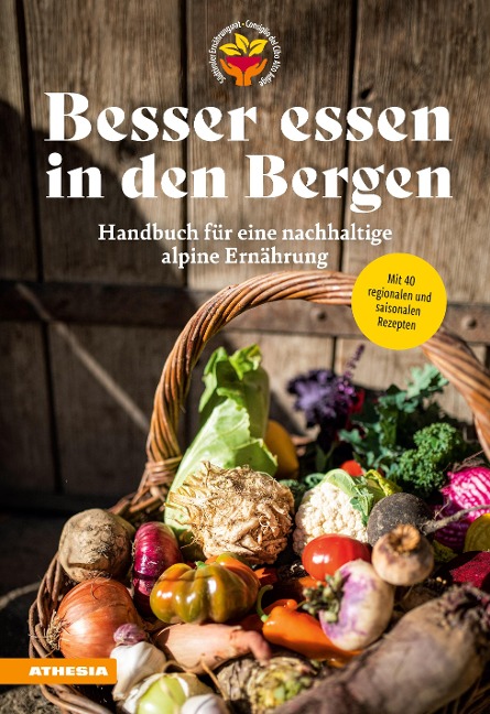 Besser essen in den Bergen - Handbuch für eine nachhaltige alpine Ernährung - Christian Fischer, Silke Raffeiner, Südtiroler Ernährungsrat