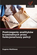Postrzeganie analityków kryminalnych przez funkcjonariuszy policji - Eugene Matthews
