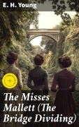 Cover-Bild zum Titel 'The Misses Mallett (The Bridge Dividing)' von 'E. H. Young'