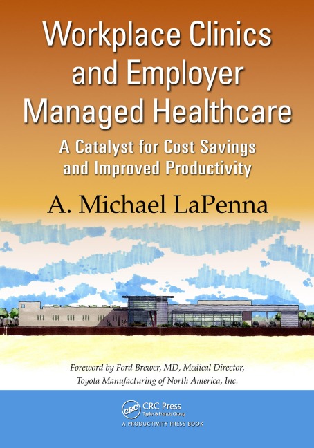 Workplace Clinics and Employer Managed Healthcare - A. Michael Lapenna