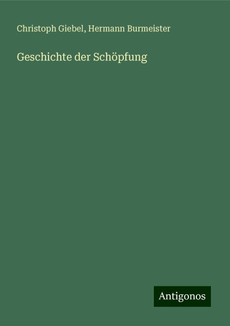 Geschichte der Schöpfung - Christoph Giebel, Hermann Burmeister