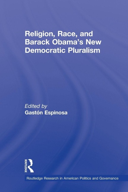 Religion, Race, and Barack Obama's New Democratic Pluralism - 