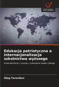 Cover-Bild zum Titel 'Edukacja patriotyczna a internacjonalizacja szkolnictwa wy¿szego' von 'Oleg Yarovikov'