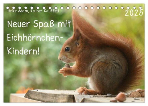 Neuer Spaß mit Eichhörnchen-Kindern (Tischkalender 2025 DIN A5 quer), CALVENDO Monatskalender - Heike Adam