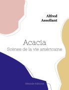 Cover-Bild zum Titel 'Acacia, Scènes de la vie américaine' von 'Alfred Assollant'