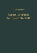 Kurzes Lehrbuch der Elektrotechnik - Günther Oberdorfer