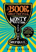 A Book about the Film Monty Python and the Holy Grail - Darl Larsen