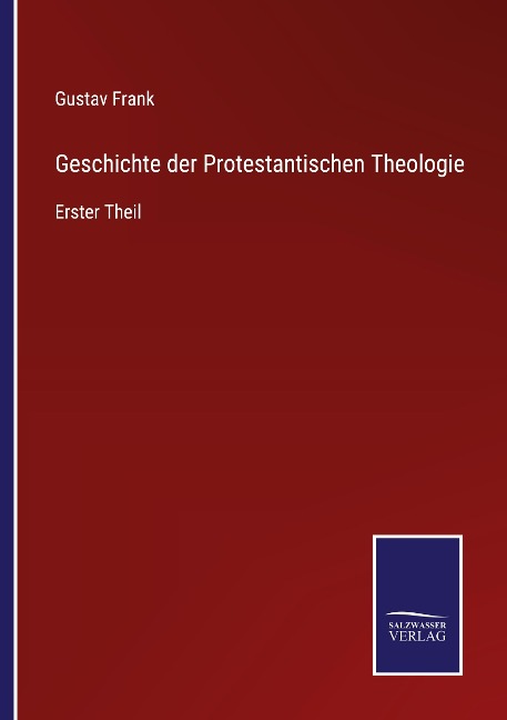 Geschichte der Protestantischen Theologie - Gustav Frank