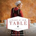Cover-Bild zum Titel 'A Place at Our Table Lib/E' von 'Amy Clipston'