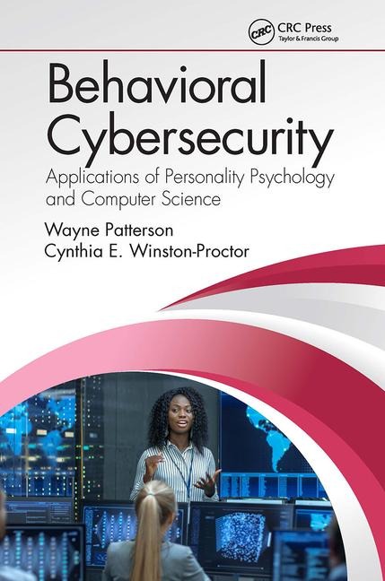 Behavioral Cybersecurity - Cynthia E. Winston-Proctor, Wayne Patterson