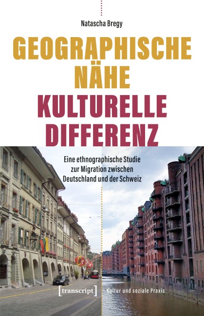 Geographische Nähe - Kulturelle Differenz - Natascha Bregy